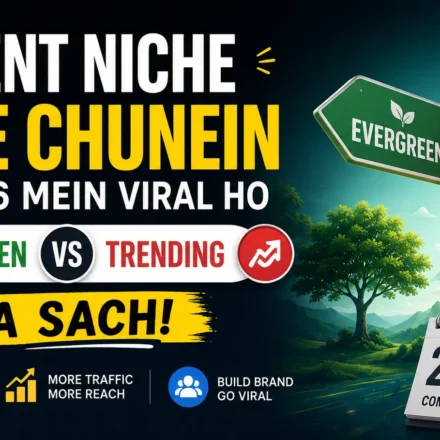 Content Niche Kaise Chunein Jo 2026 Mein Viral Ho: Evergreen vs Trending Topics Ka Sach 38 content-niche-kaise-chunain