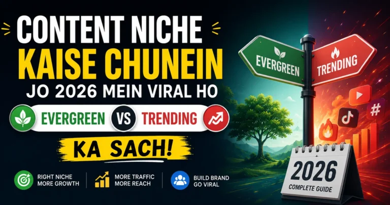 Content Niche Kaise Chunein Jo 2026 Mein Viral Ho: Evergreen vs Trending Topics Ka Sach